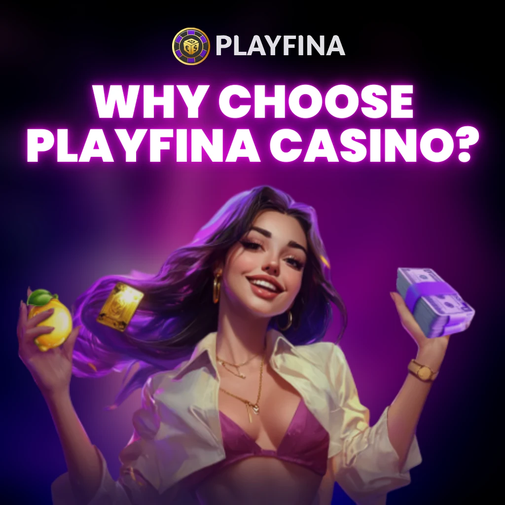 Why Choose Playfina Casino